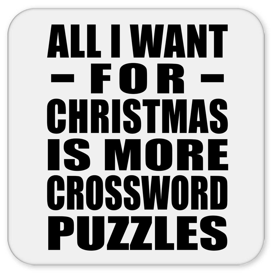 All I Want For Christmas Is More Crossword Puzzles - Drink Coaster