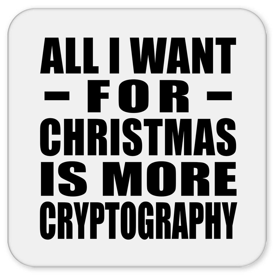 All I Want For Christmas Is More Cryptography - Drink Coaster