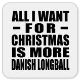 All I Want For Christmas Is More Danish Longball - Drink Coaster