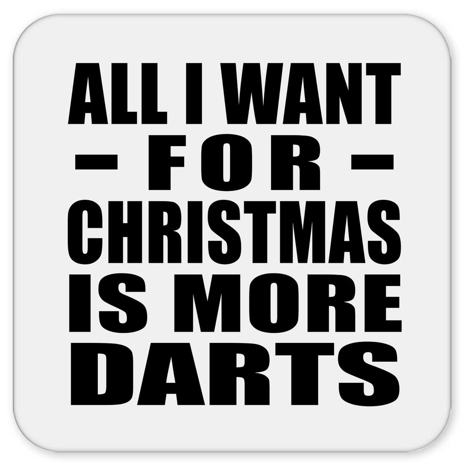 All I Want For Christmas Is More Darts - Drink Coaster