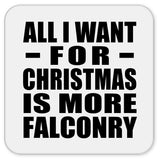 All I Want For Christmas Is More Falconry - Drink Coaster