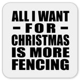 All I Want For Christmas Is More Fencing - Drink Coaster