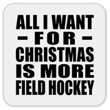 All I Want For Christmas Is More Field Hockey - Drink Coaster