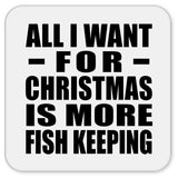 All I Want For Christmas Is More Fish Keeping - Drink Coaster