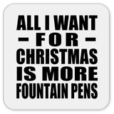 All I Want For Christmas Is More Fountain Pens - Drink Coaster