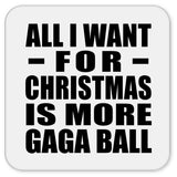 All I Want For Christmas Is More Gaga Ball - Drink Coaster