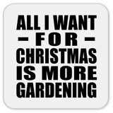 All I Want For Christmas Is More Gardening - Drink Coaster