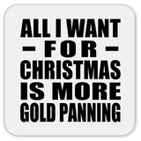 All I Want For Christmas Is More Gold Panning - Drink Coaster