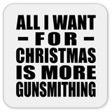 All I Want For Christmas Is More Gunsmithing - Drink Coaster