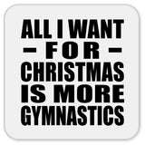 All I Want For Christmas Is More Gymnastics - Drink Coaster