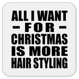 All I Want For Christmas Is More Hair Styling - Drink Coaster