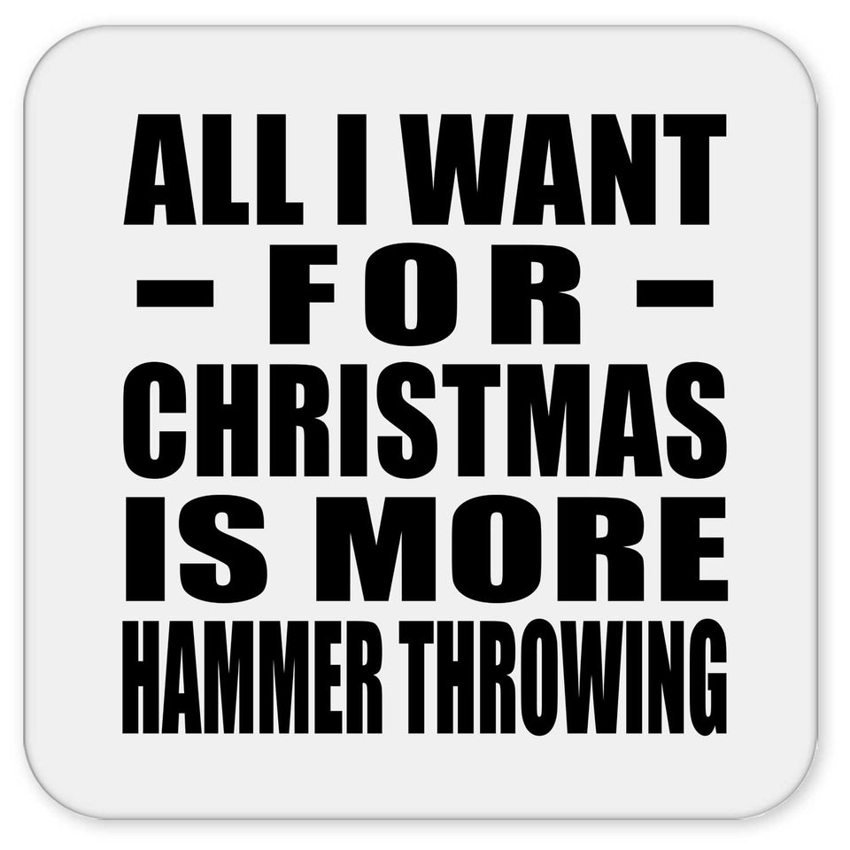 All I Want For Christmas Is More Hammer Throwing - Drink Coaster