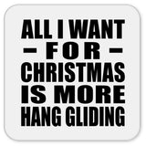 All I Want For Christmas Is More Hang Gliding - Drink Coaster