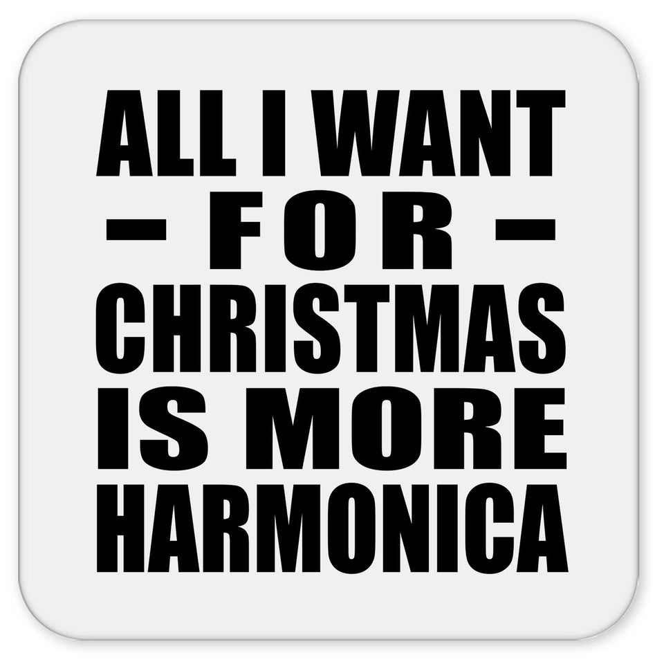 All I Want For Christmas Is More Harmonica - Drink Coaster