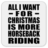 All I Want For Christmas Is More Horseback Riding - Drink Coaster