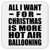 All I Want For Christmas Is More Hot Air Ballooning - Drink Coaster