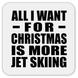 All I Want For Christmas Is More Jet Skiing - Drink Coaster