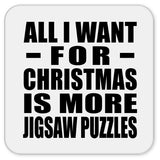 All I Want For Christmas Is More Jigsaw Puzzles - Drink Coaster