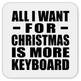 All I Want For Christmas Is More Keyboard - Drink Coaster