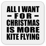 All I Want For Christmas Is More Kite Flying - Drink Coaster