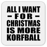 All I Want For Christmas Is More Korfball - Drink Coaster