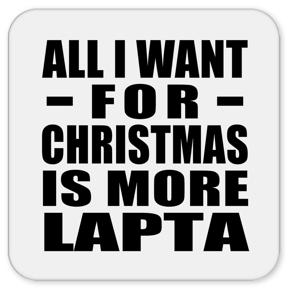 All I Want For Christmas Is More Lapta - Drink Coaster