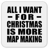All I Want For Christmas Is More Map Making - Drink Coaster