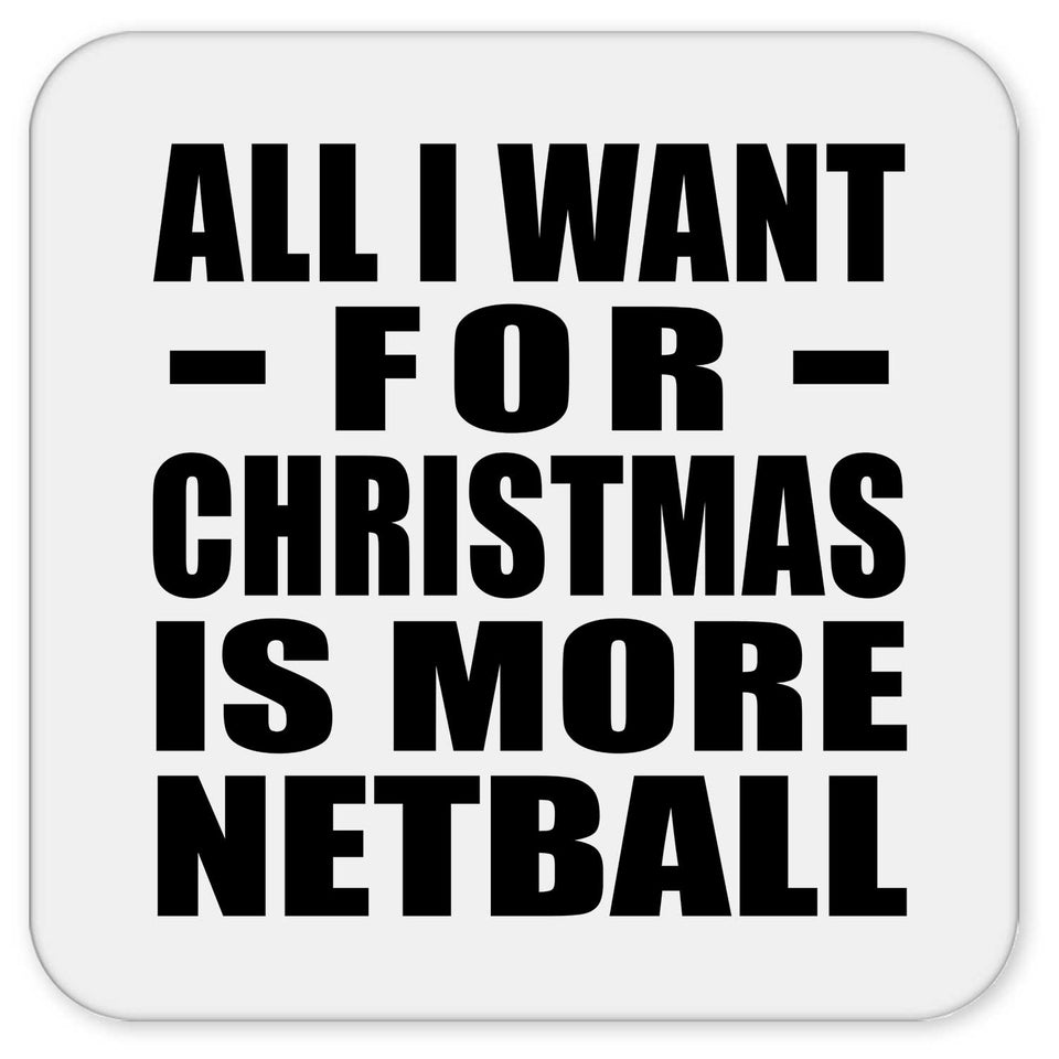 All I Want For Christmas Is More Netball - Drink Coaster