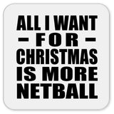 All I Want For Christmas Is More Netball - Drink Coaster