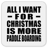 All I Want For Christmas Is More Paddle Boarding - Drink Coaster
