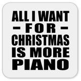 All I Want For Christmas Is More Piano - Drink Coaster