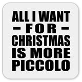 All I Want For Christmas Is More Piccolo - Drink Coaster