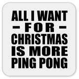 All I Want For Christmas Is More Ping Pong - Drink Coaster