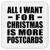 All I Want For Christmas Is More Postcards - Drink Coaster