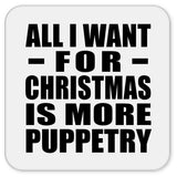 All I Want For Christmas Is More Puppetry - Drink Coaster