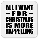 All I Want For Christmas Is More Rappelling - Drink Coaster