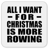 All I Want For Christmas Is More Rowing - Drink Coaster