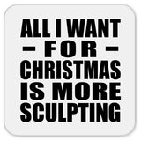 All I Want For Christmas Is More Sculpting - Drink Coaster