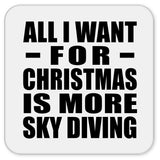 All I Want For Christmas Is More Sky Diving - Drink Coaster