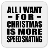 All I Want For Christmas Is More Speed Skating - Drink Coaster