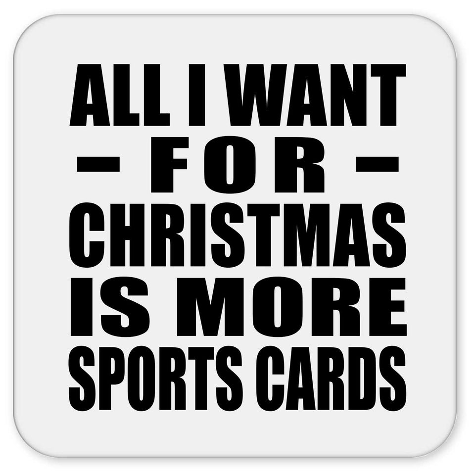 All I Want For Christmas Is More Sports Cards - Drink Coaster