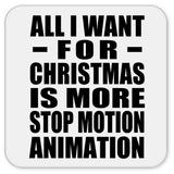 All I Want For Christmas Is More Stop Motion Animation - Drink Coaster
