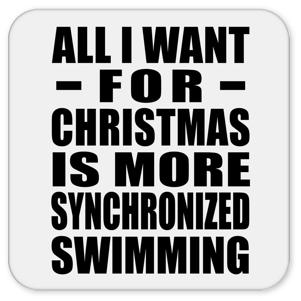 All I Want For Christmas Is More Synchronized Swimming - Drink Coaster