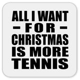 All I Want For Christmas Is More Tennis - Drink Coaster