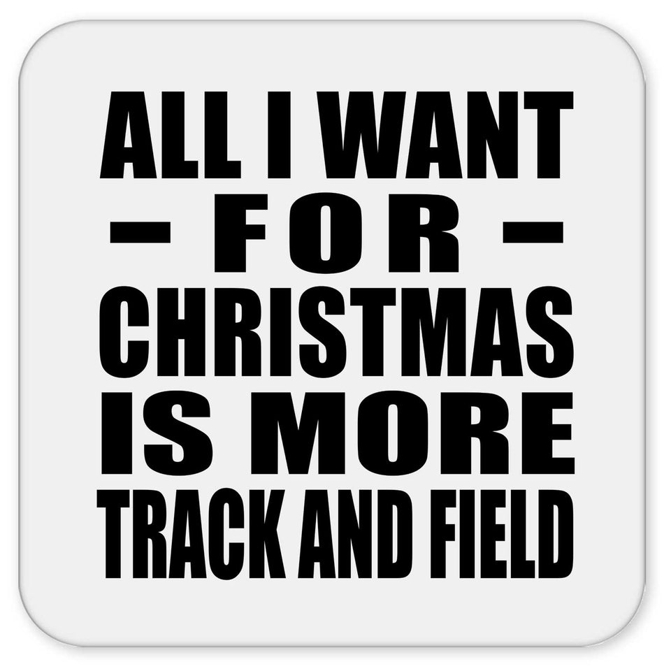 All I Want For Christmas Is More Track And Field - Drink Coaster