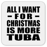 All I Want For Christmas Is More Tuba - Drink Coaster