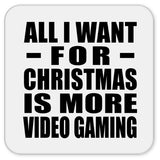 All I Want For Christmas Is More Video Gaming - Drink Coaster