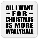 All I Want For Christmas Is More Wallyball - Drink Coaster
