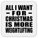 All I Want For Christmas Is More Weightlifting - Drink Coaster