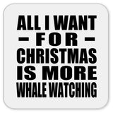 All I Want For Christmas Is More Whale Watching - Drink Coaster